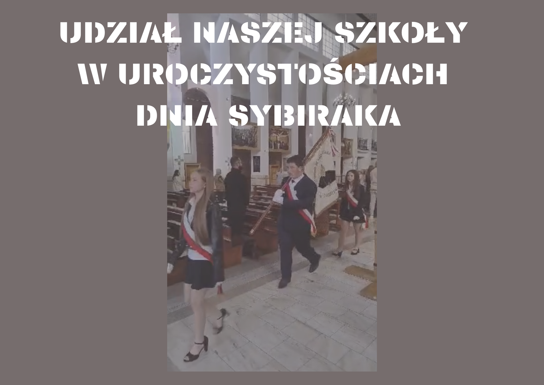 UDZIAŁ NASZEJ SZKOŁY W UROCZYSTOŚCIACH DNIA SYBIRAKA