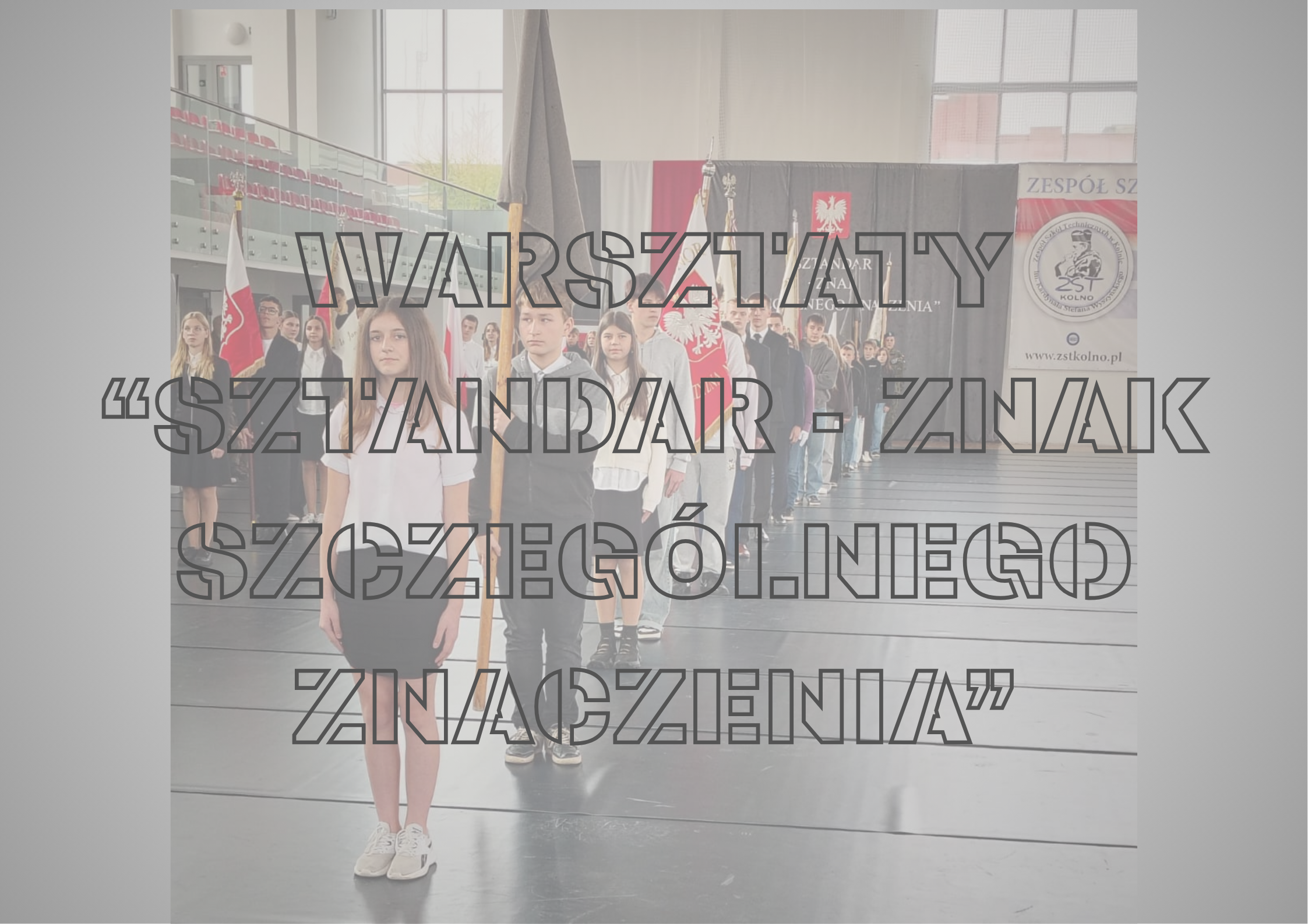 UCZNIOWIE NASZEJ SZKOŁY NA WARSZTATACH „SZTANDAR – ZNAK SZCZEGÓLNEGO ZNACZENIA”