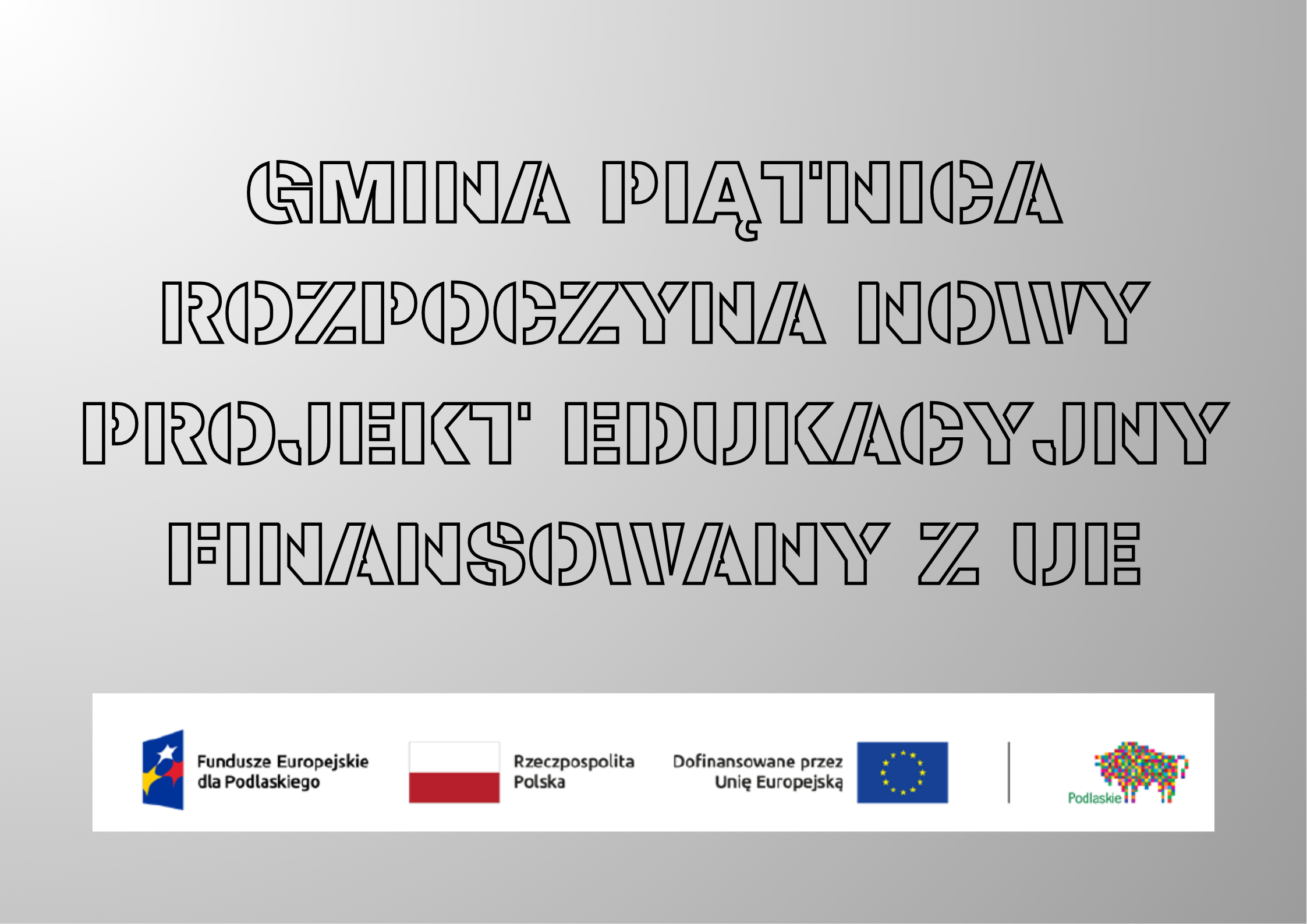 GMINA PIĄTNICA ROZPOCZYNA NOWY PROJEKT EDUKACYJNY FINANSOWANY Z UE