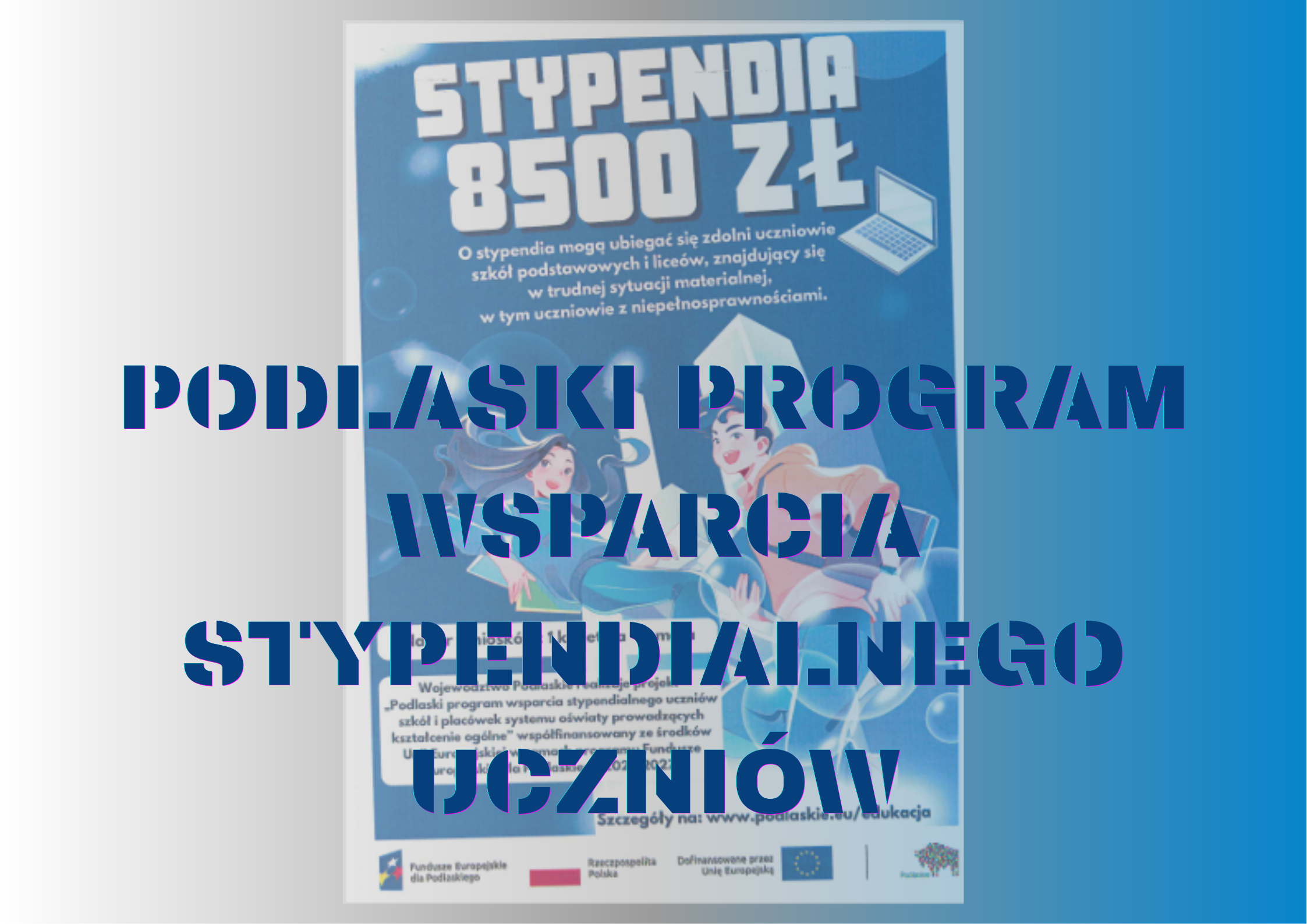 „PODLASKI PROGRAM WSPARCIA STYPENDIALNEGO UCZNIÓW”