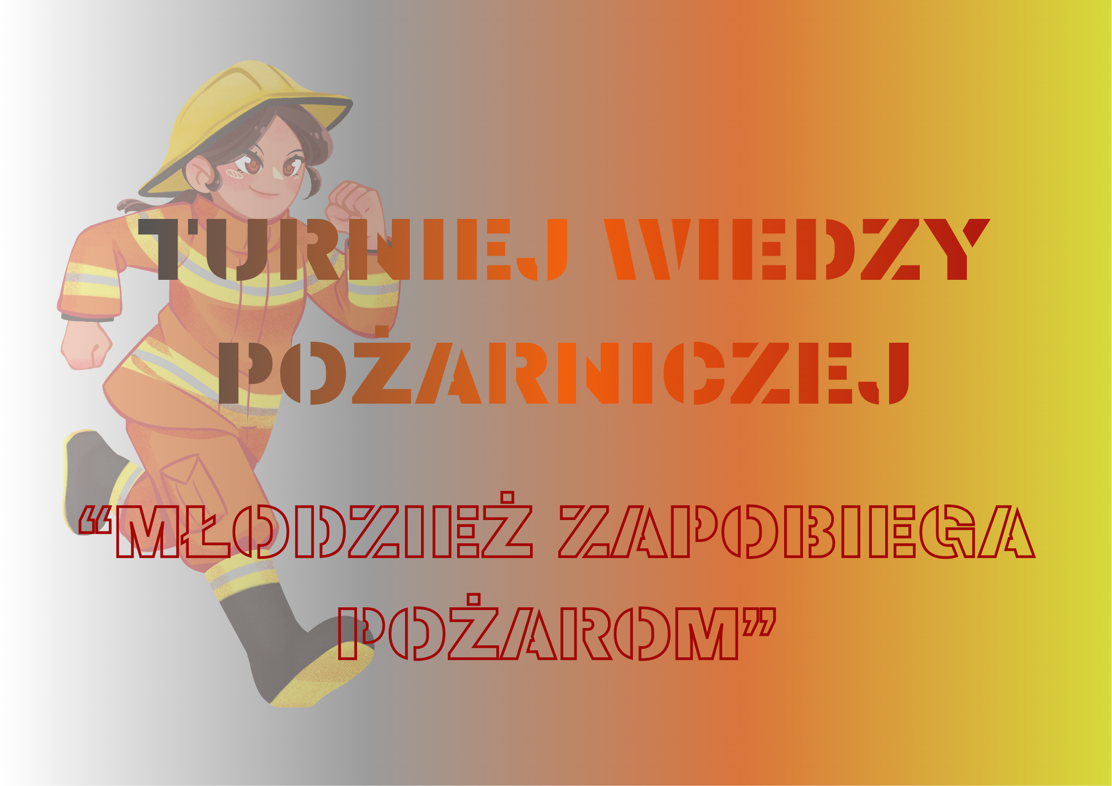 TURNIEJ WIEDZY POŻARNICZEJ „MŁODZIEŻ ZAPOBIEGA POŻAROM”