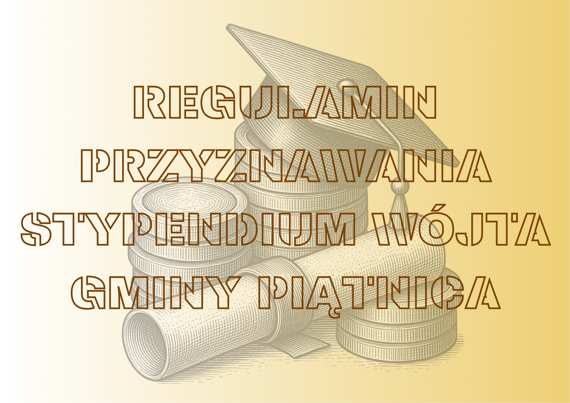 REGULAMIN PRZYZNAWANIA STYPENDIUM WÓJTA GMINY PIĄTNICA